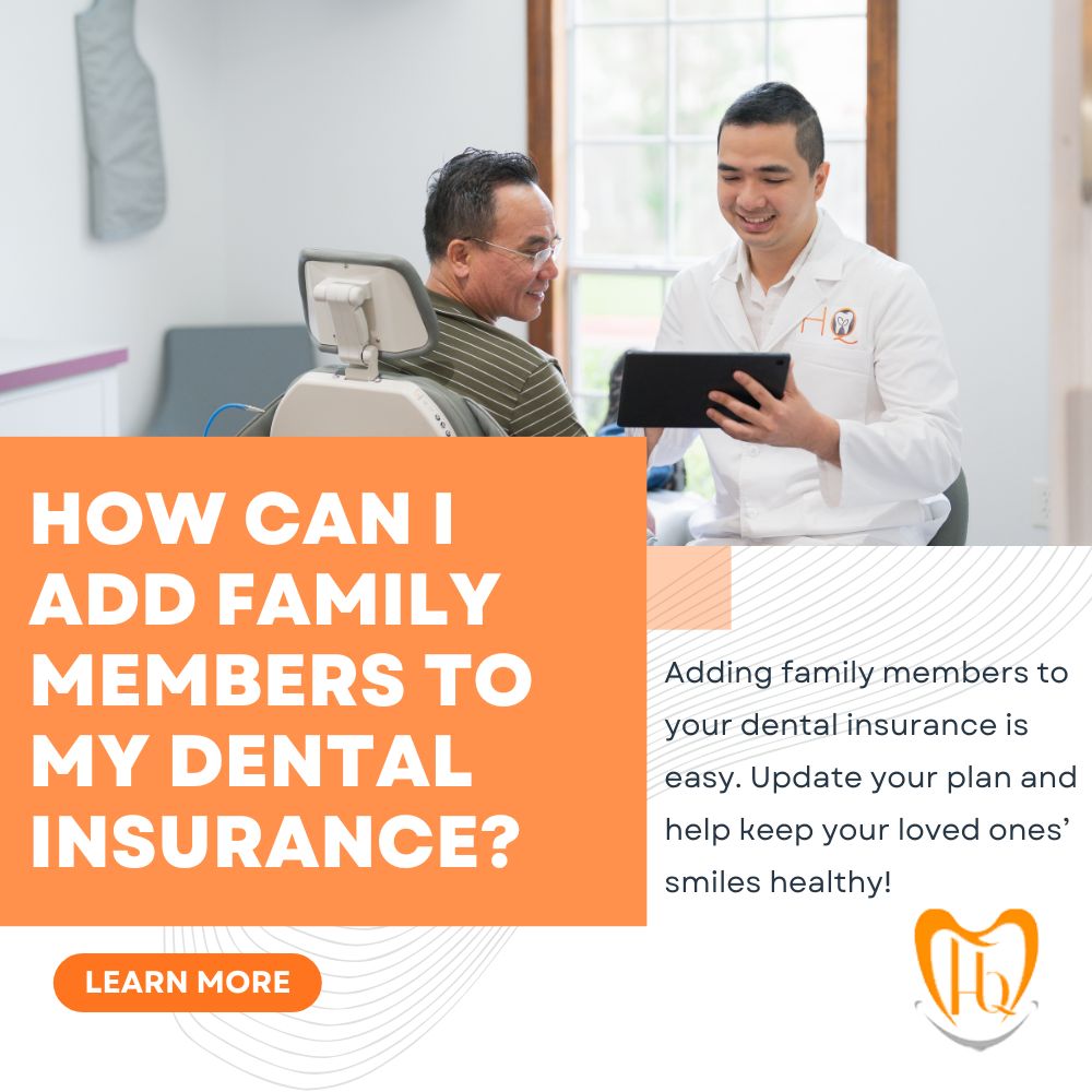 How can I add family members to my dental insurance family members to dental insurance
